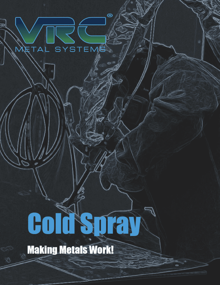 VRC Metal Systems Cold Spray Making Metals Work!